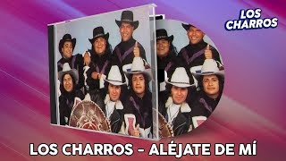 Los Charros  Aléjate De Mi [upl. by Eelam]