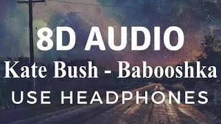 Kate Bush  Babooshka 8D Audio [upl. by Nisbet314]