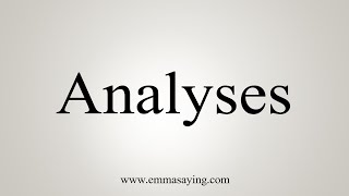 How To Say Analyses [upl. by Okoyik]