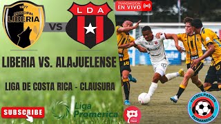 LIBERIA vs ALAJUELENSE EN VIVO ⚽ COSTA RICA  clausura  Jornada 2 [upl. by Cyndi145]