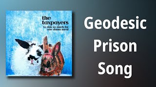 The Taxpayers  Geodesic Prison Song [upl. by Noizneb282]