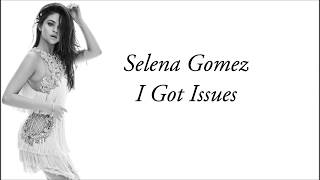 Selena Gomez ft Alan Walker  I Got Issues lyrics [upl. by Karon]