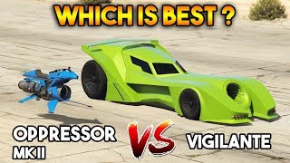 GTA 5 ONLINE  OPPRESSOR MK II VS VIGILANTE WHICH IS BEST [upl. by Ahsikin]