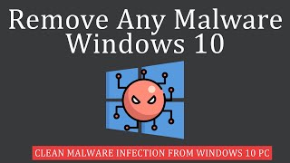 How to Remove Any Malware from Windows 10 [upl. by Warrenne]